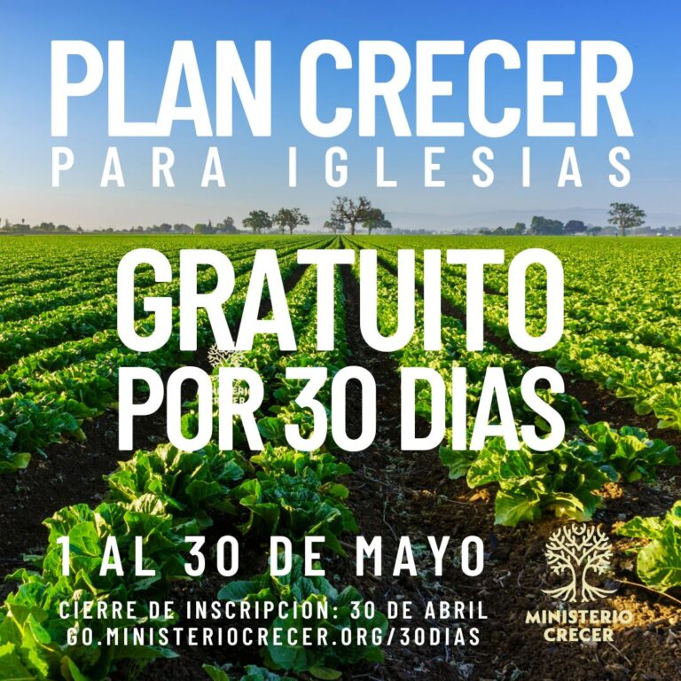 PLAN CRECER PARA IGLESIAS GRATUITO POR 30 DÍAS El plan que ayudará a afianzar el trabajo de la iglesia local.